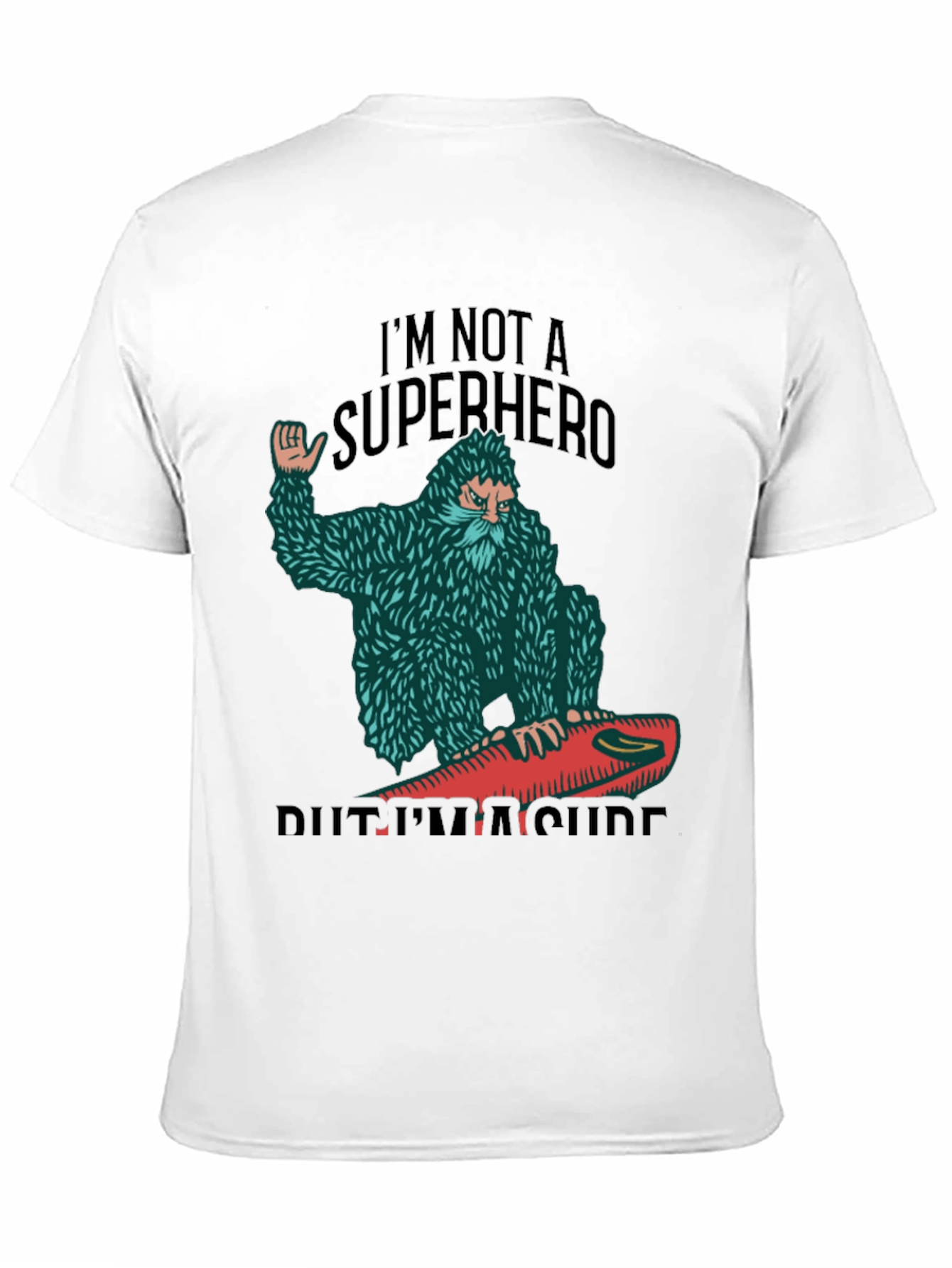 Surf Bigfoot T-Shirt - Not a Superhero