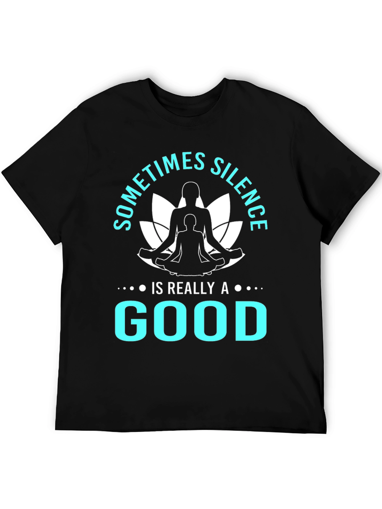 Silence is Good T-Shirt Yoga Meditation Tee Black