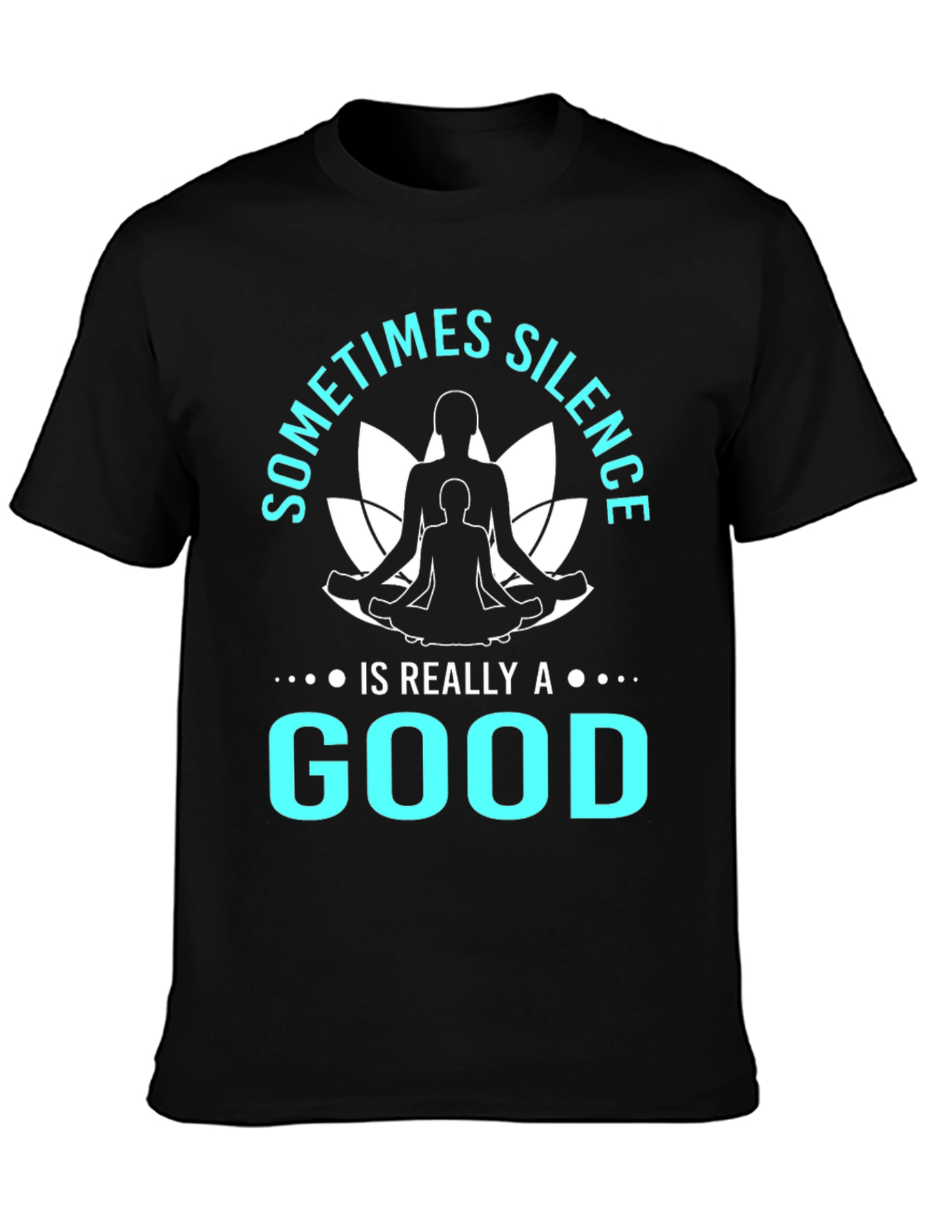 Silence is Good T-Shirt Yoga Meditation Tee Black