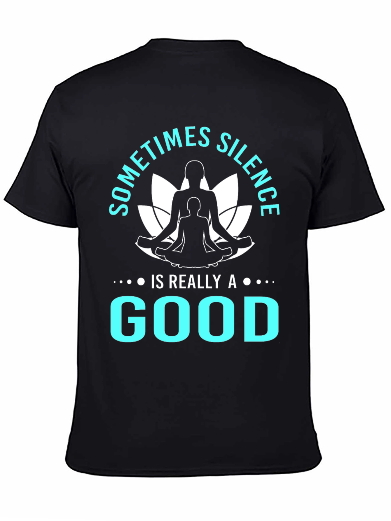 Silence is Good T-Shirt Yoga Meditation Tee Black