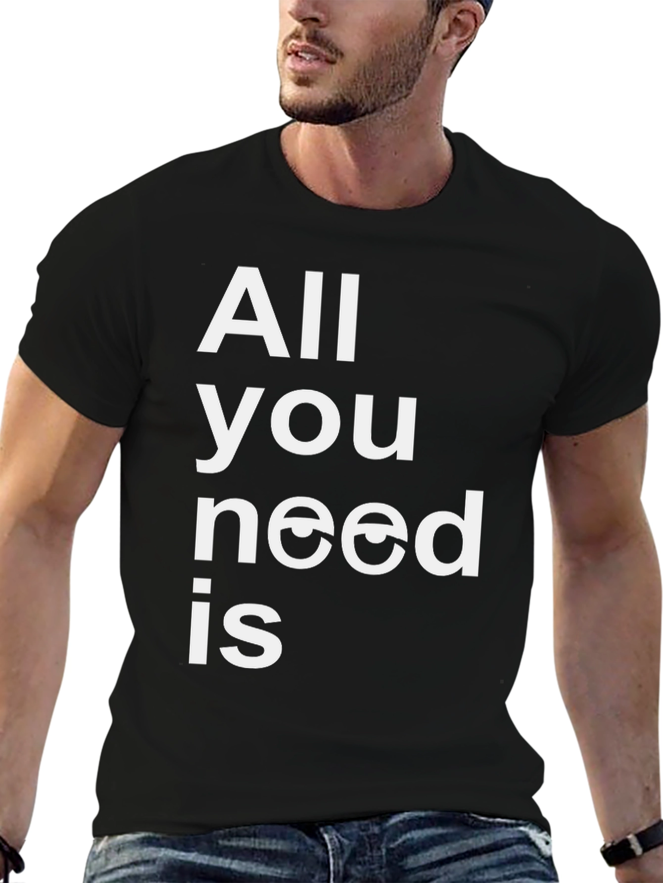 All You Need is Eyes Funny Graphic T-Shirt