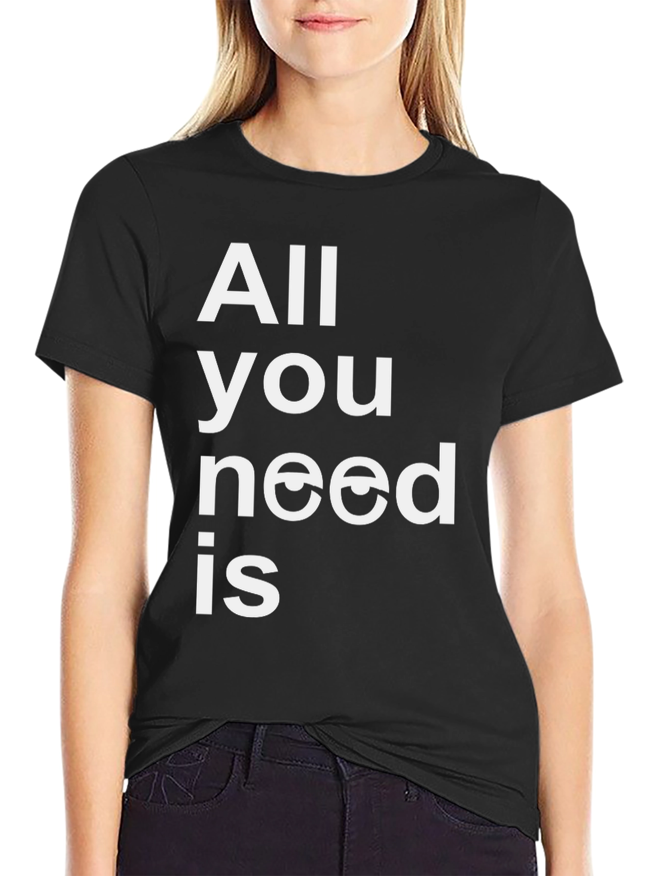 All You Need is Eyes Funny Graphic T-Shirt