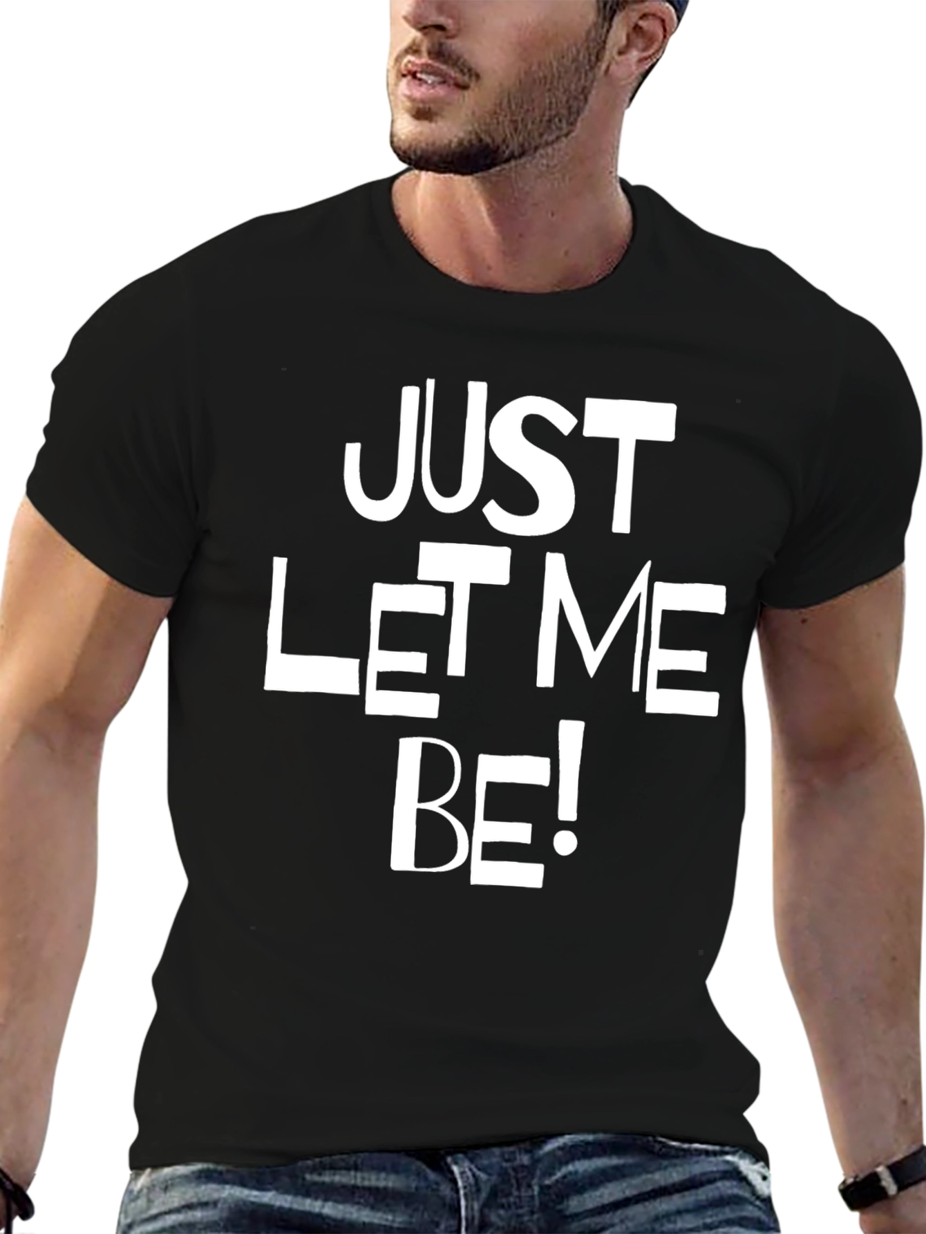 Just Let Me Be Graphic T-Shirt