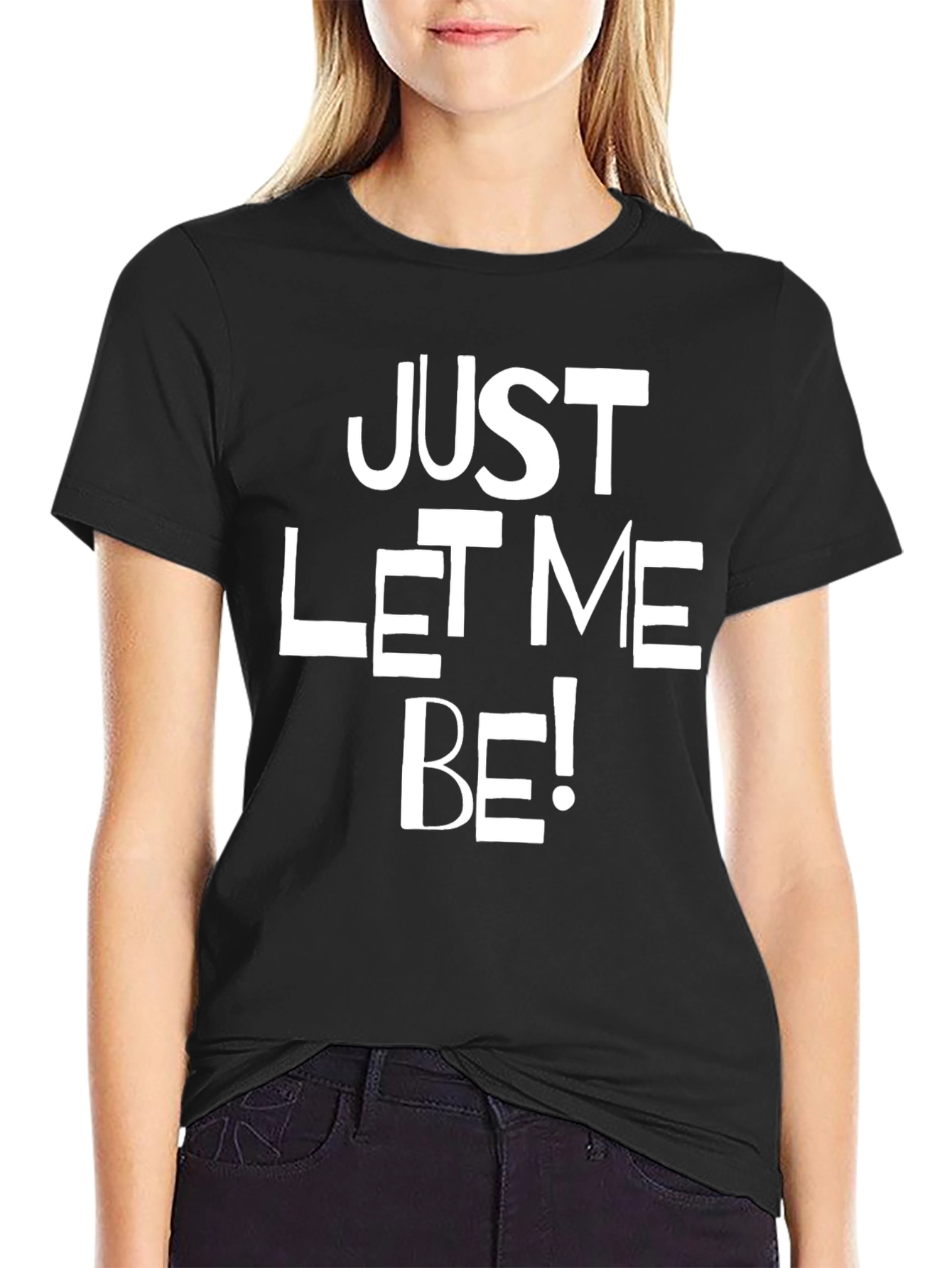 Just Let Me Be Graphic T-Shirt