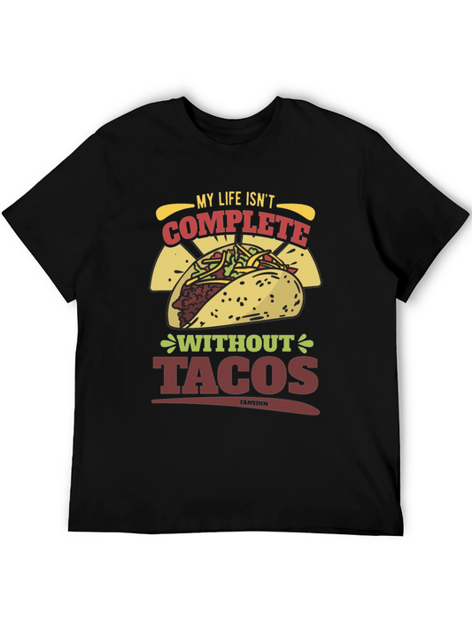 Taco Lover T-Shirt - My Life Isnt Complete Without Tacos
