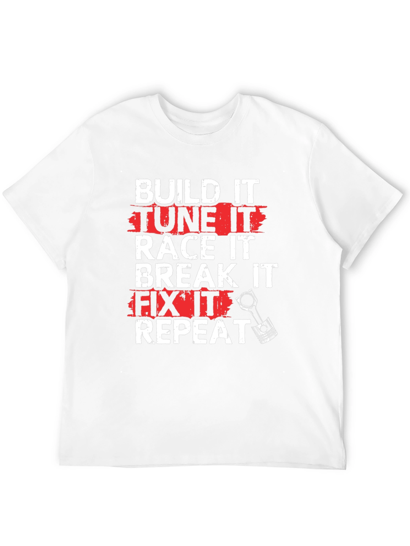 Build Tune Race Break Fix Repeat T-Shirt