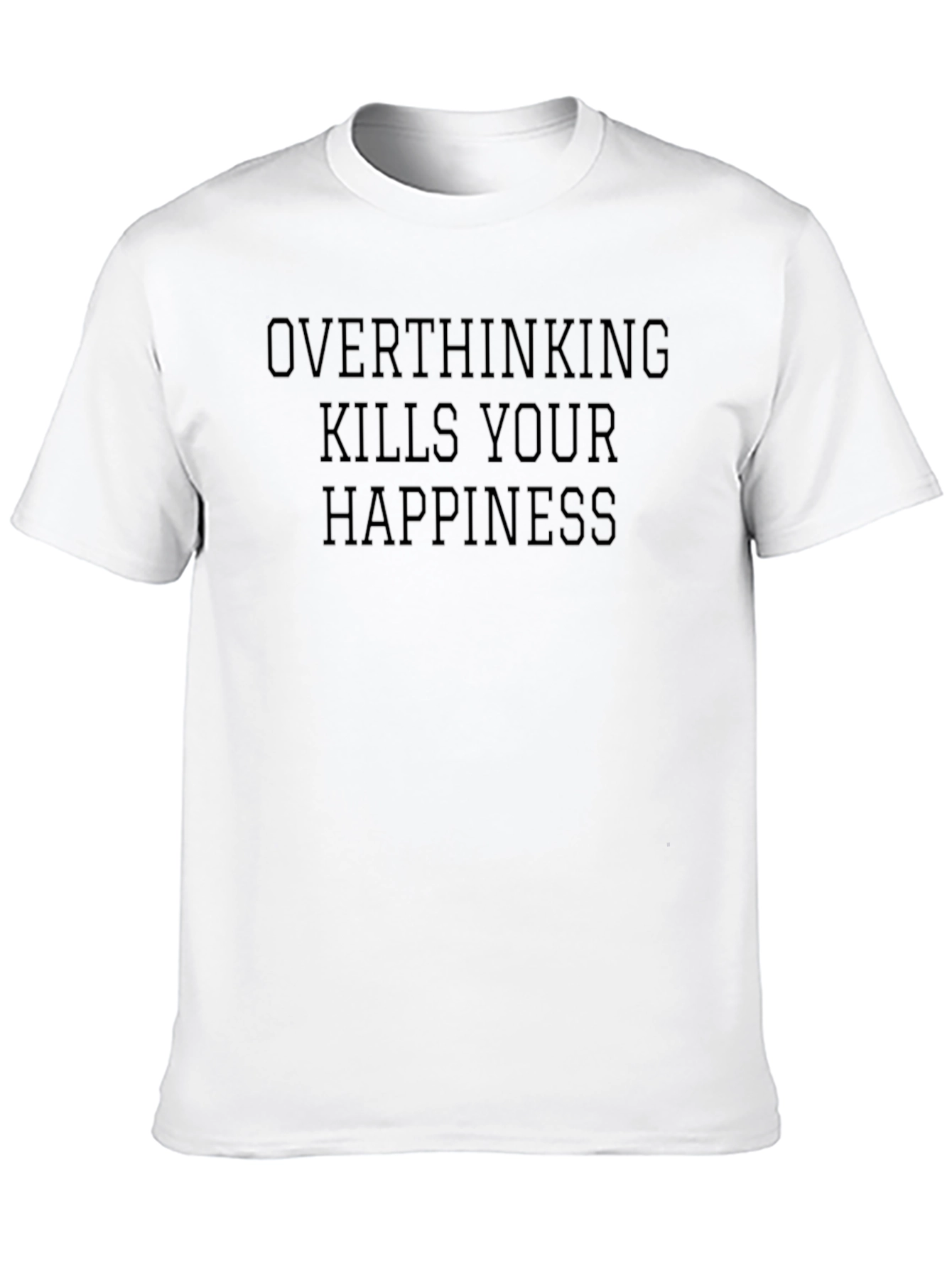 Overthinking Kills Happiness T-Shirt