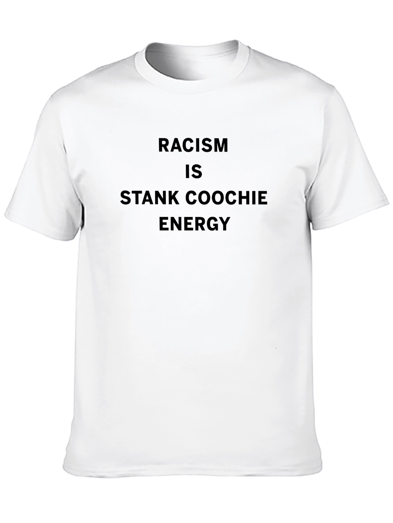Racism is Stank Coochie Energy Graphic Tee
