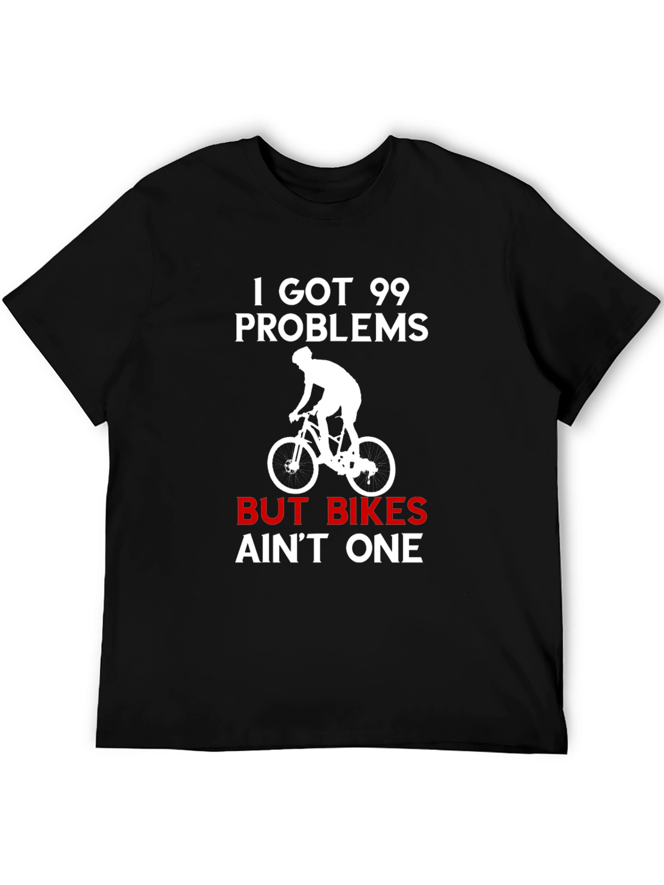 99 Problems But Bikes T-Shirt: Cycling Humor