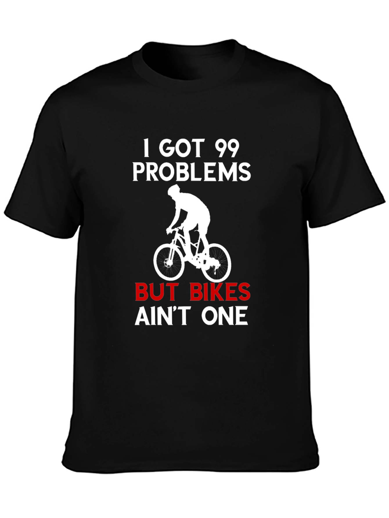99 Problems But Bikes T-Shirt: Cycling Humor