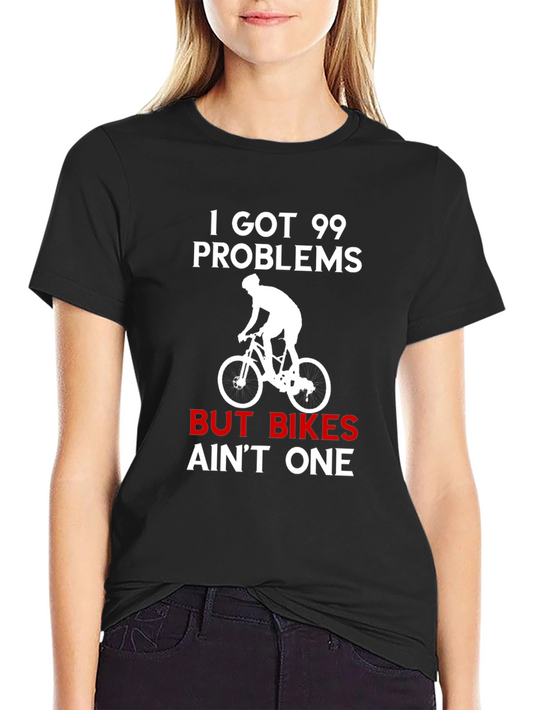 99 Problems But Bikes T-Shirt: Cycling Humor