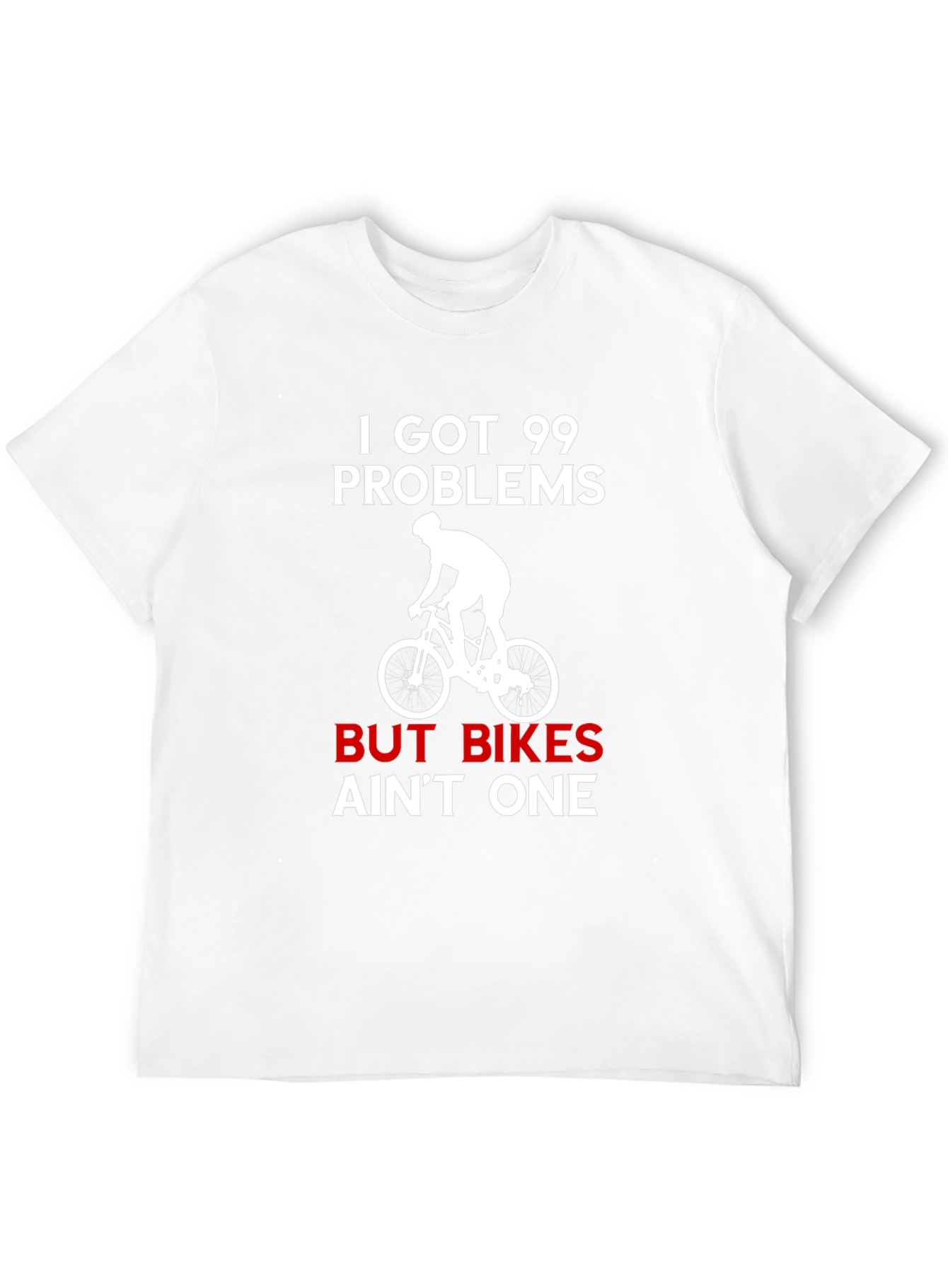 99 Problems But Bikes T-Shirt: Cycling Humor