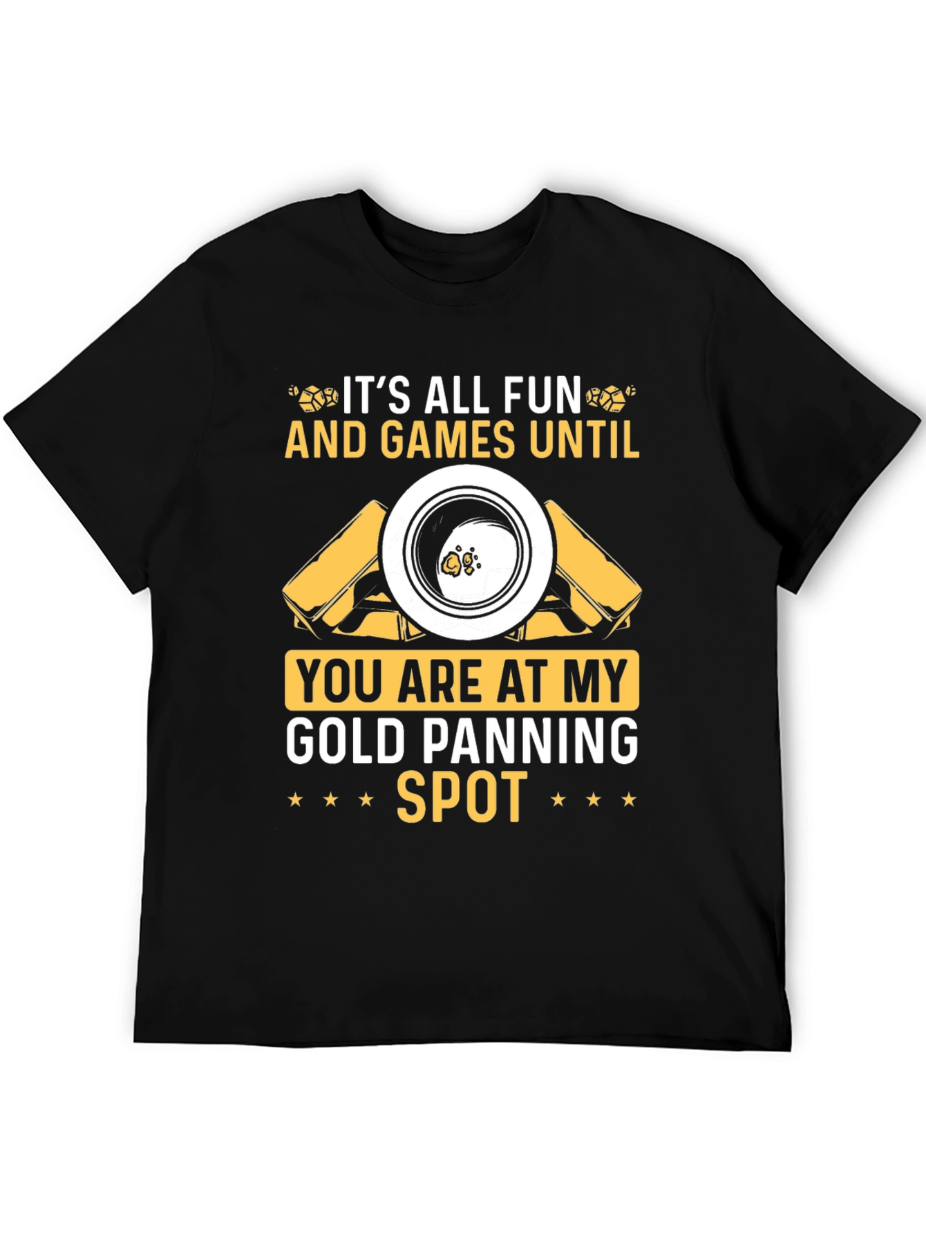 Gold Panning Spot T-Shirt: Fun & Games!