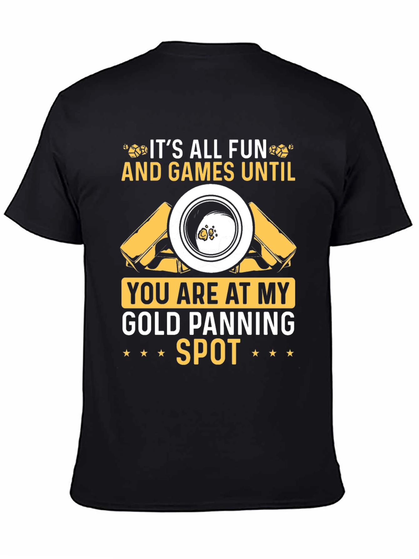 Gold Panning Spot T-Shirt: Fun & Games!