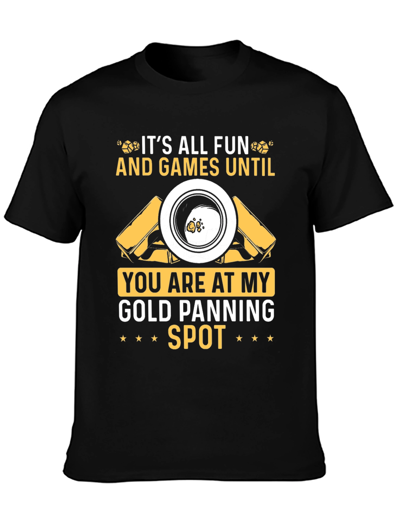 Gold Panning Spot T-Shirt: Fun & Games!