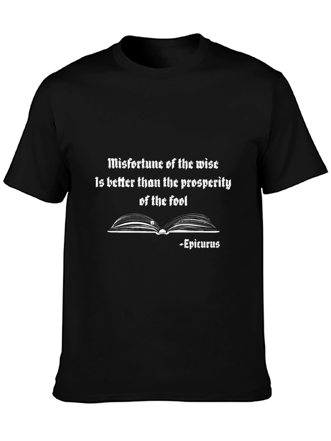 Epicurus Quote T-Shirt - Misfortune of the Wise