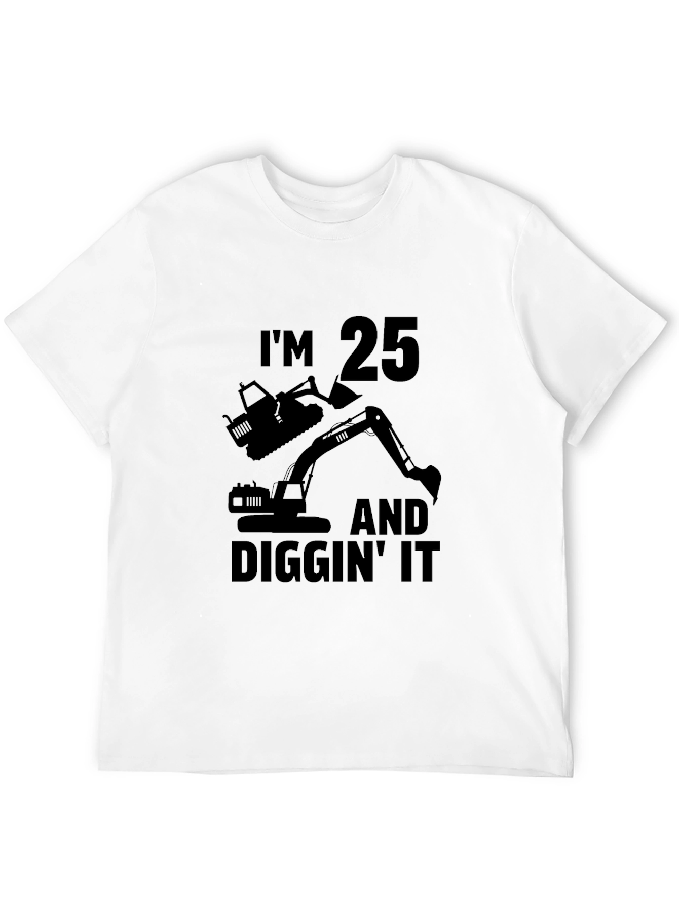 Im 25 Diggin It T-Shirt Funny Birthday Gift