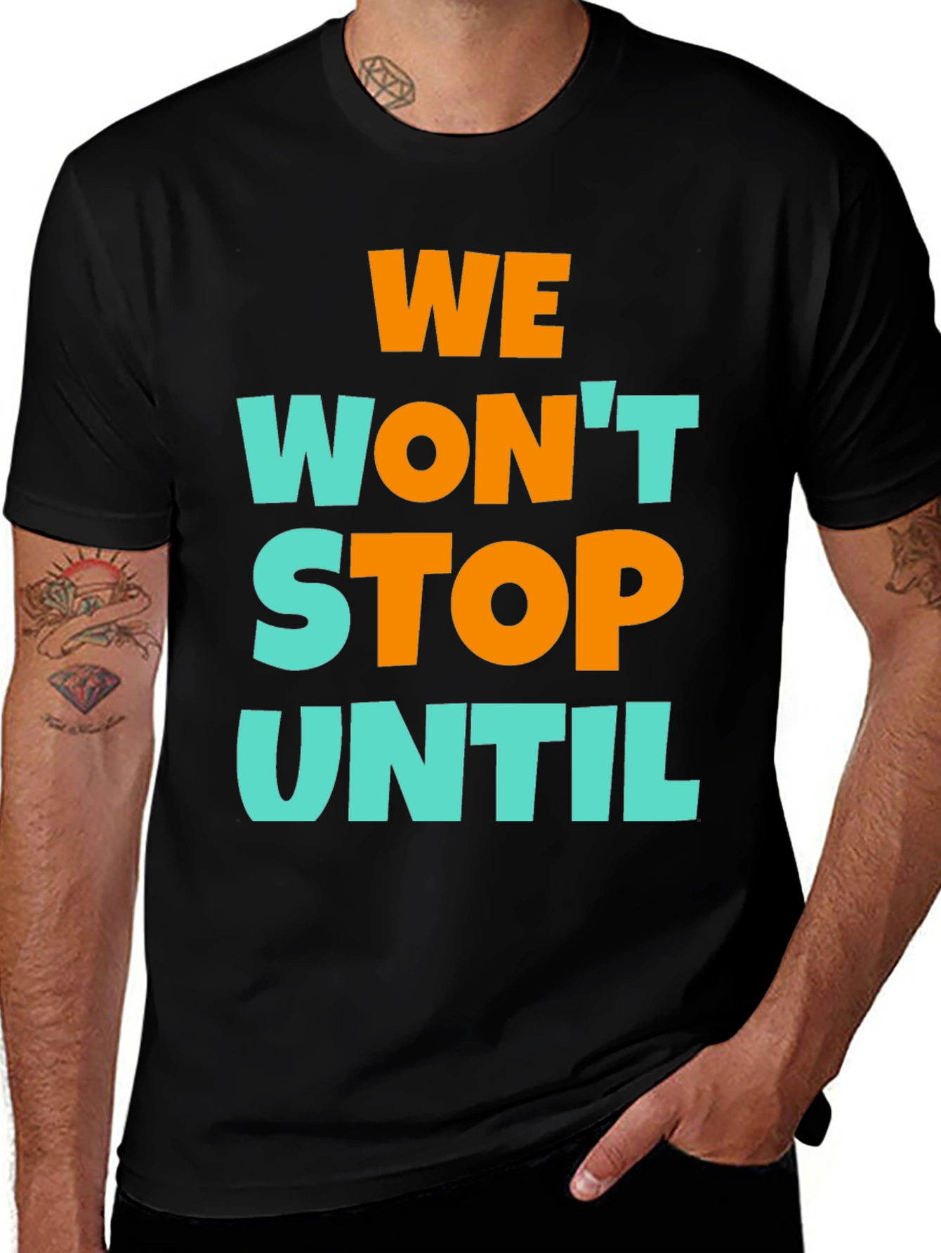 We Wont Stop Until Graphic T-Shirt