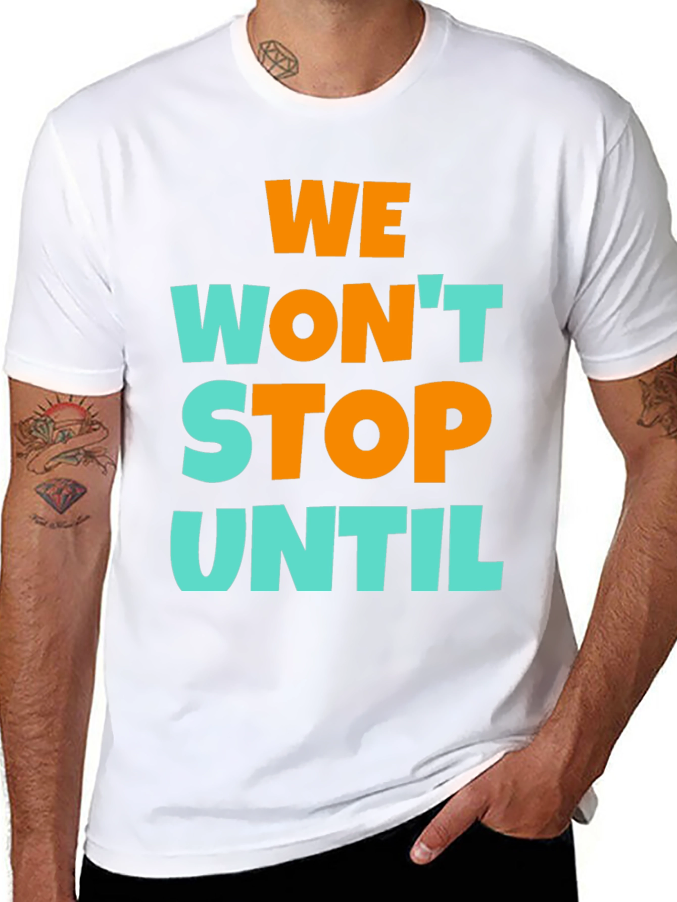 We Wont Stop Until Graphic T-Shirt