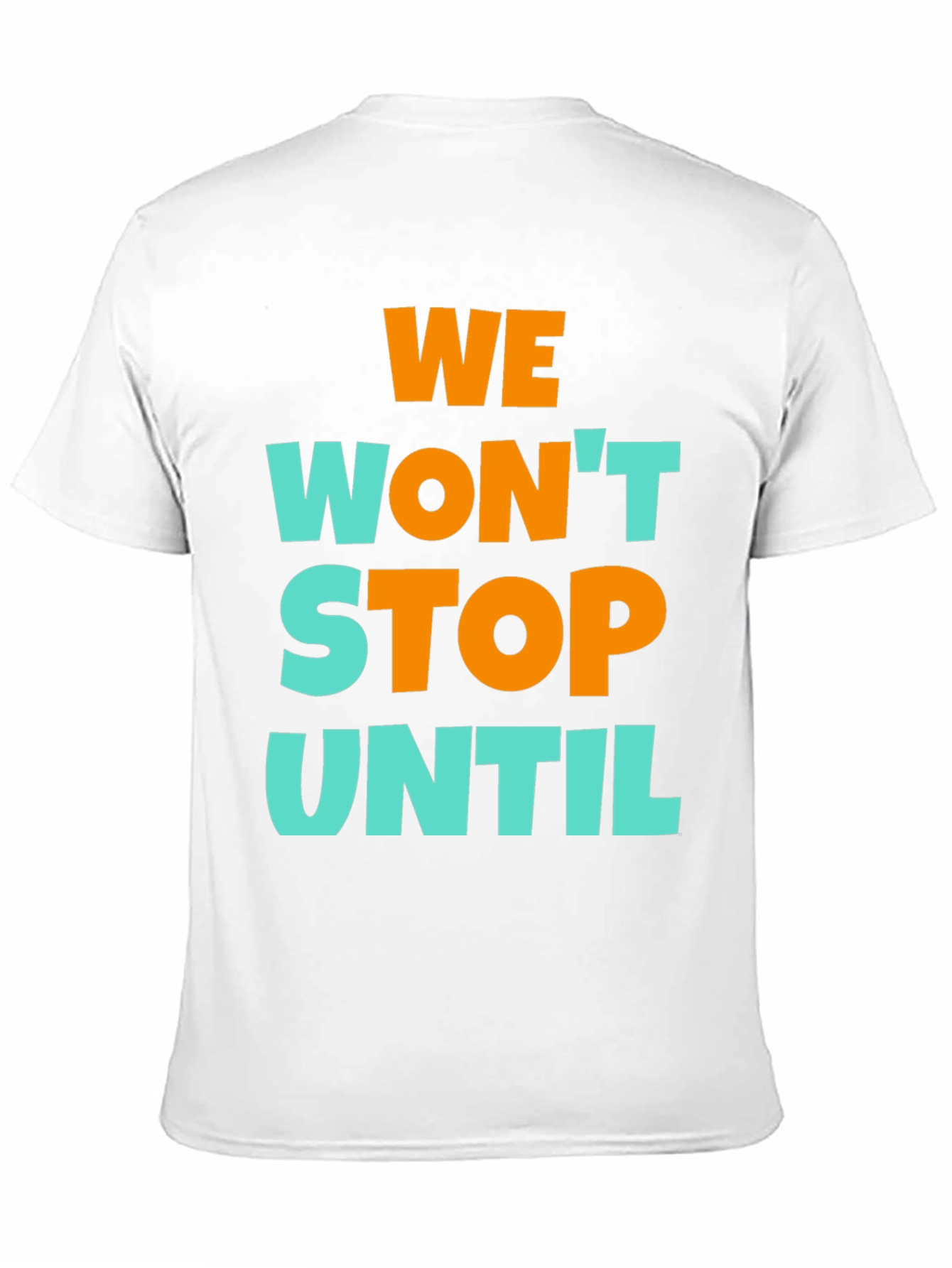 We Wont Stop Until Graphic T-Shirt