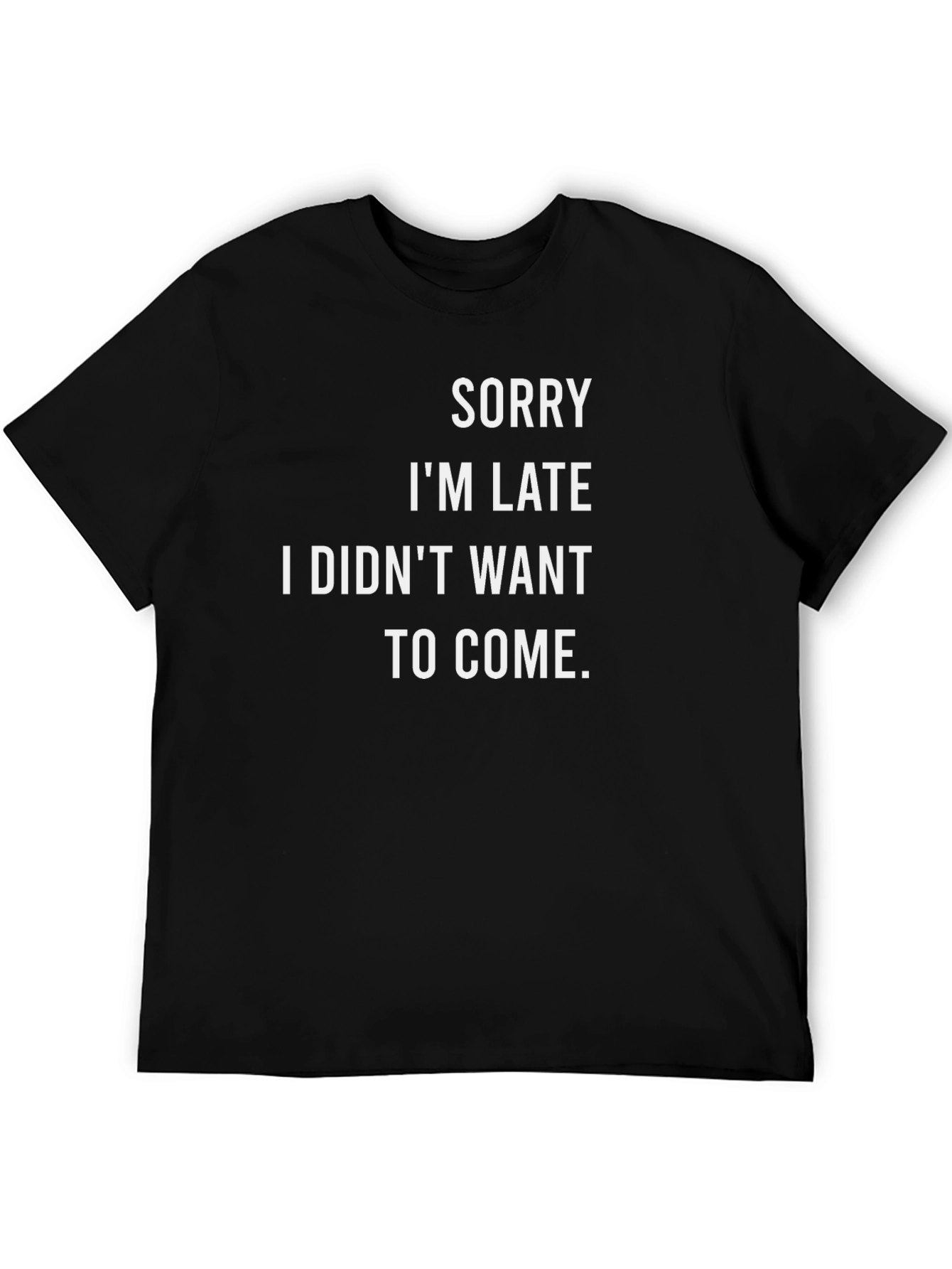 Funny Sarcastic Sorry Im Late T-Shirt