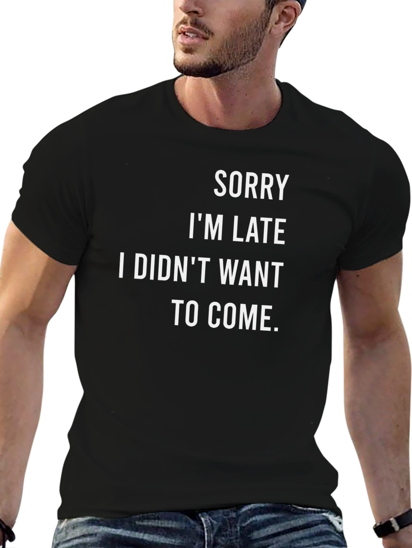 Funny Sarcastic Sorry Im Late T-Shirt