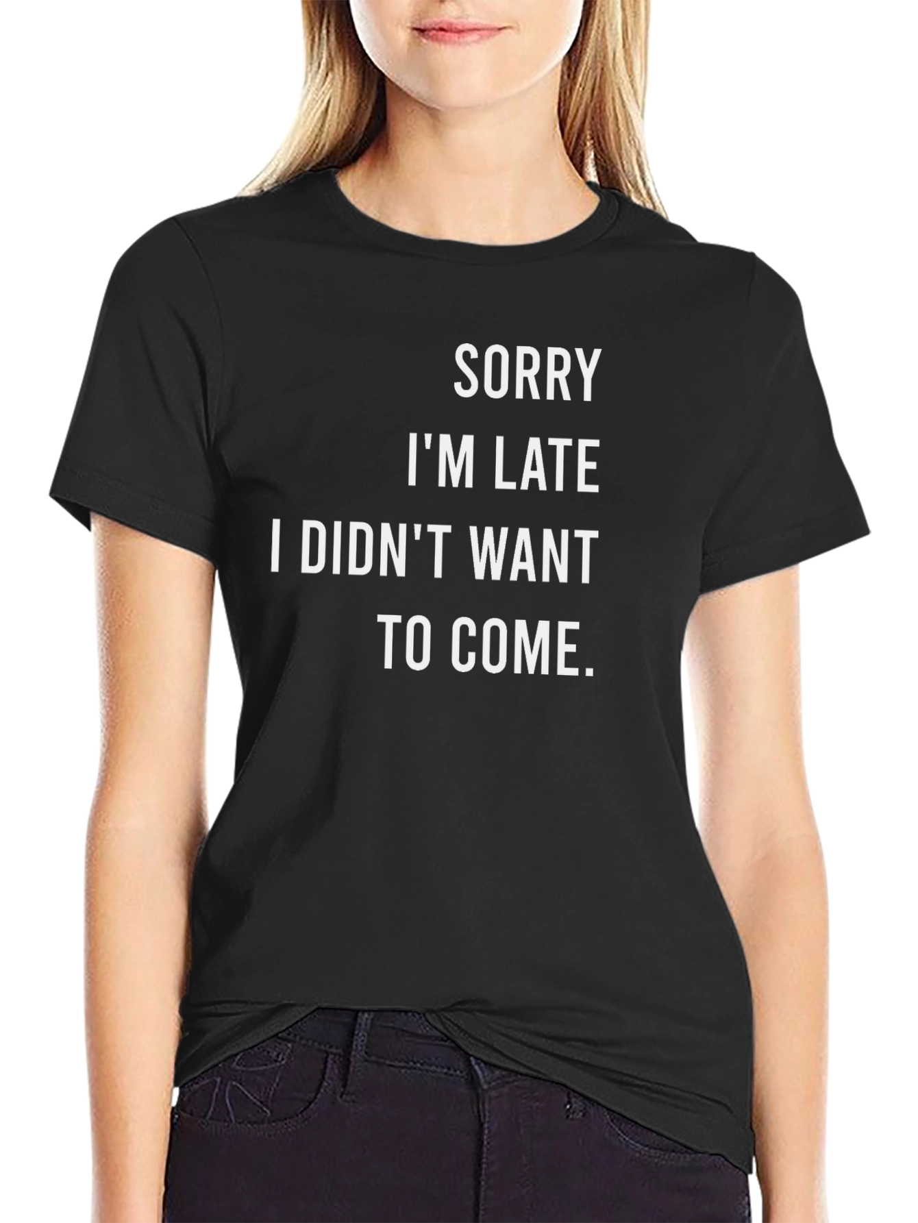 Funny Sarcastic Sorry Im Late T-Shirt