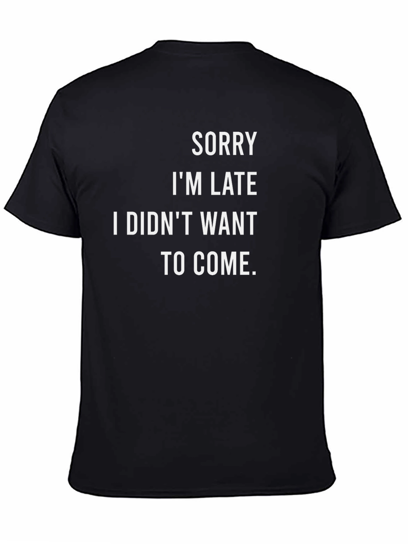 Funny Sarcastic Sorry Im Late T-Shirt