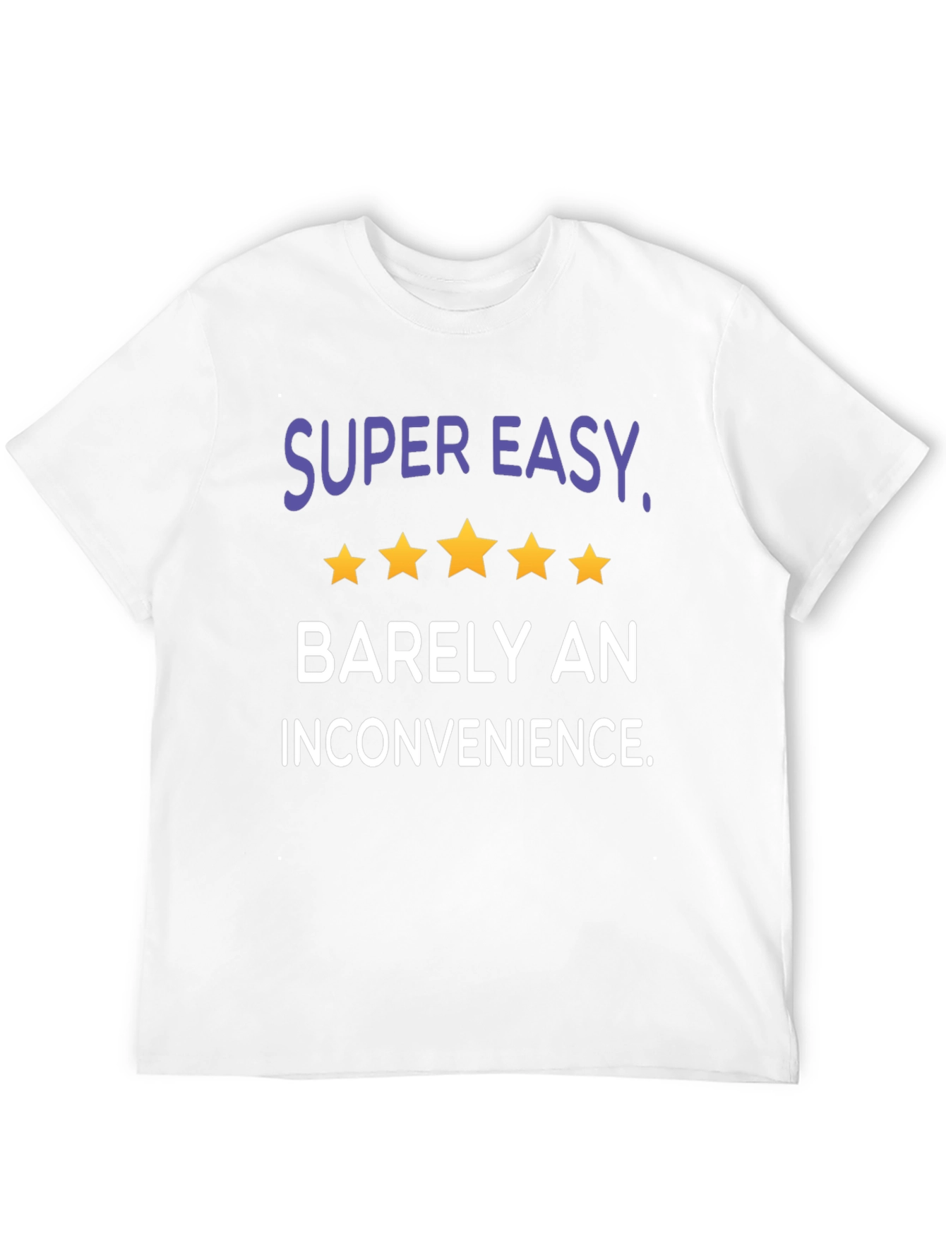 Super Easy Barely an Inconvenience Graphic Tee