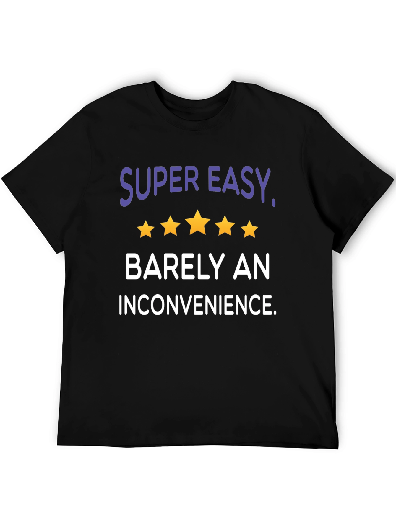 Super Easy Barely an Inconvenience Graphic Tee