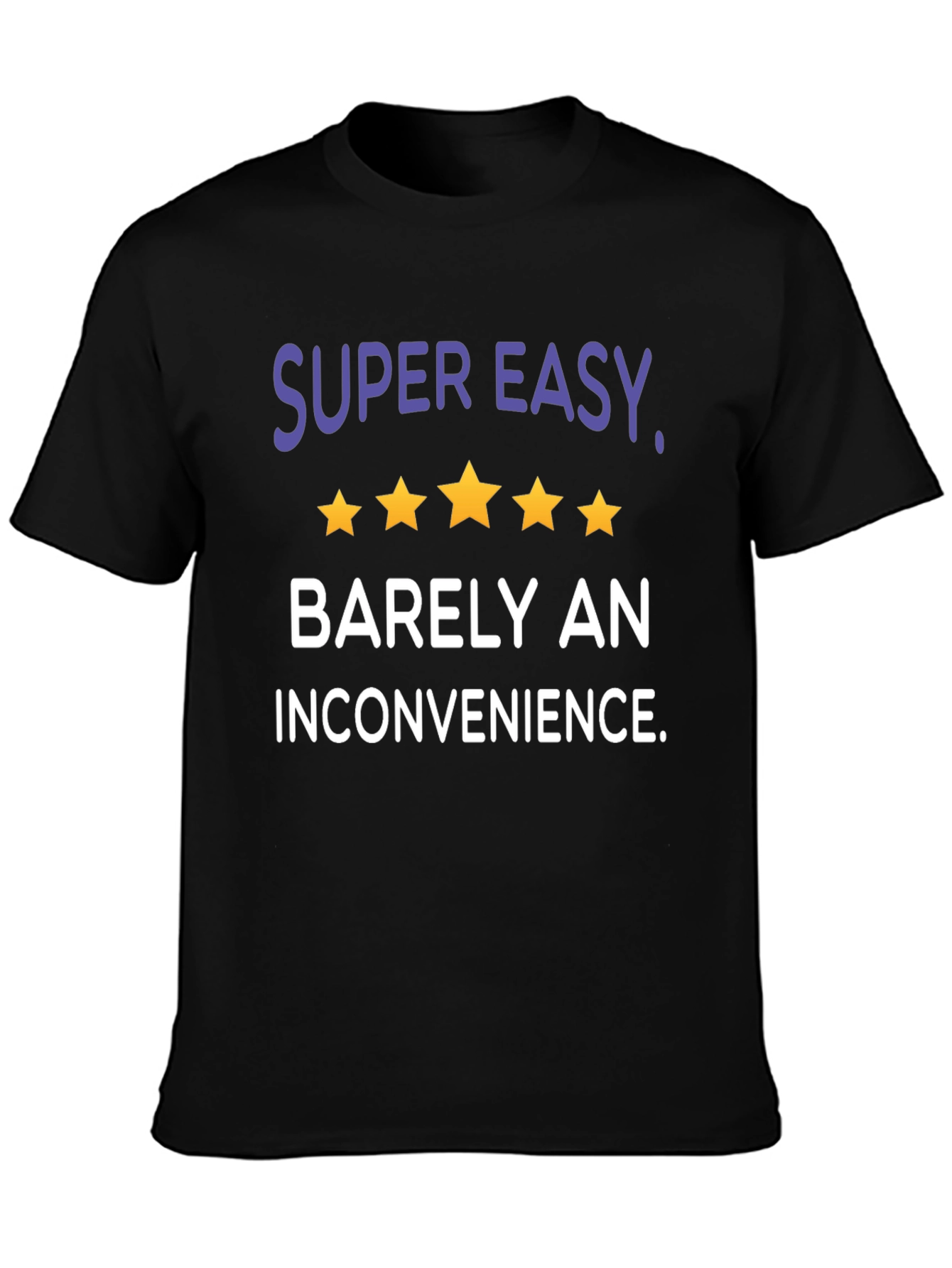 Super Easy Barely an Inconvenience Graphic Tee
