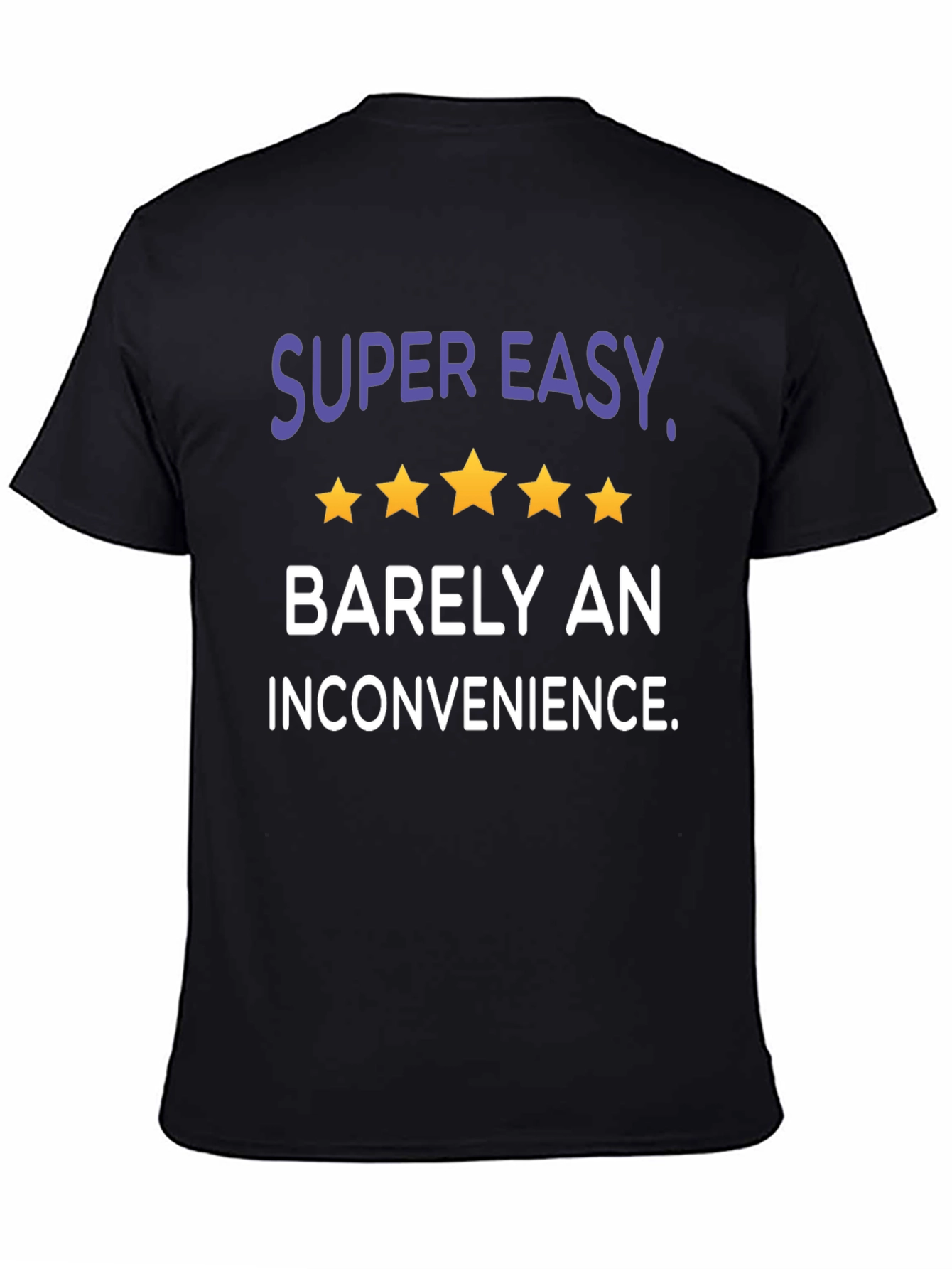 Super Easy Barely an Inconvenience Graphic Tee