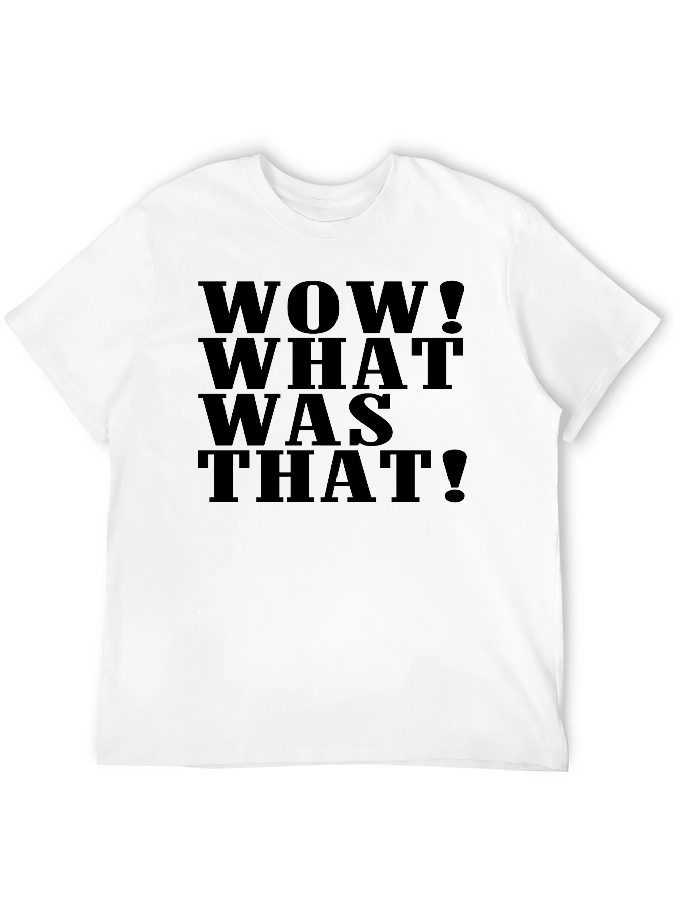 Funny WOW! WHAT WAS THAT! Black T-Shirt