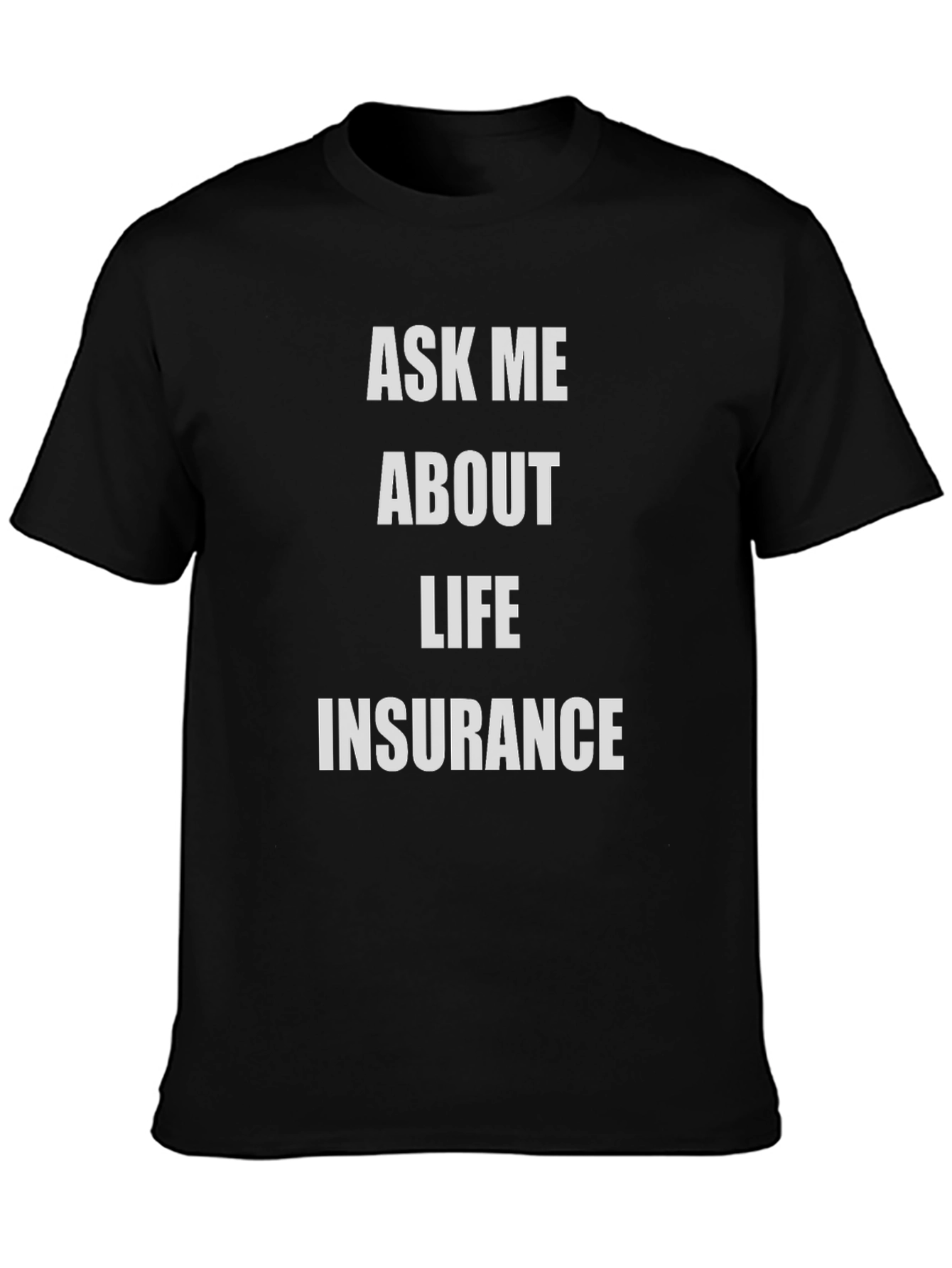 Ask Me About Life Insurance T-Shirt