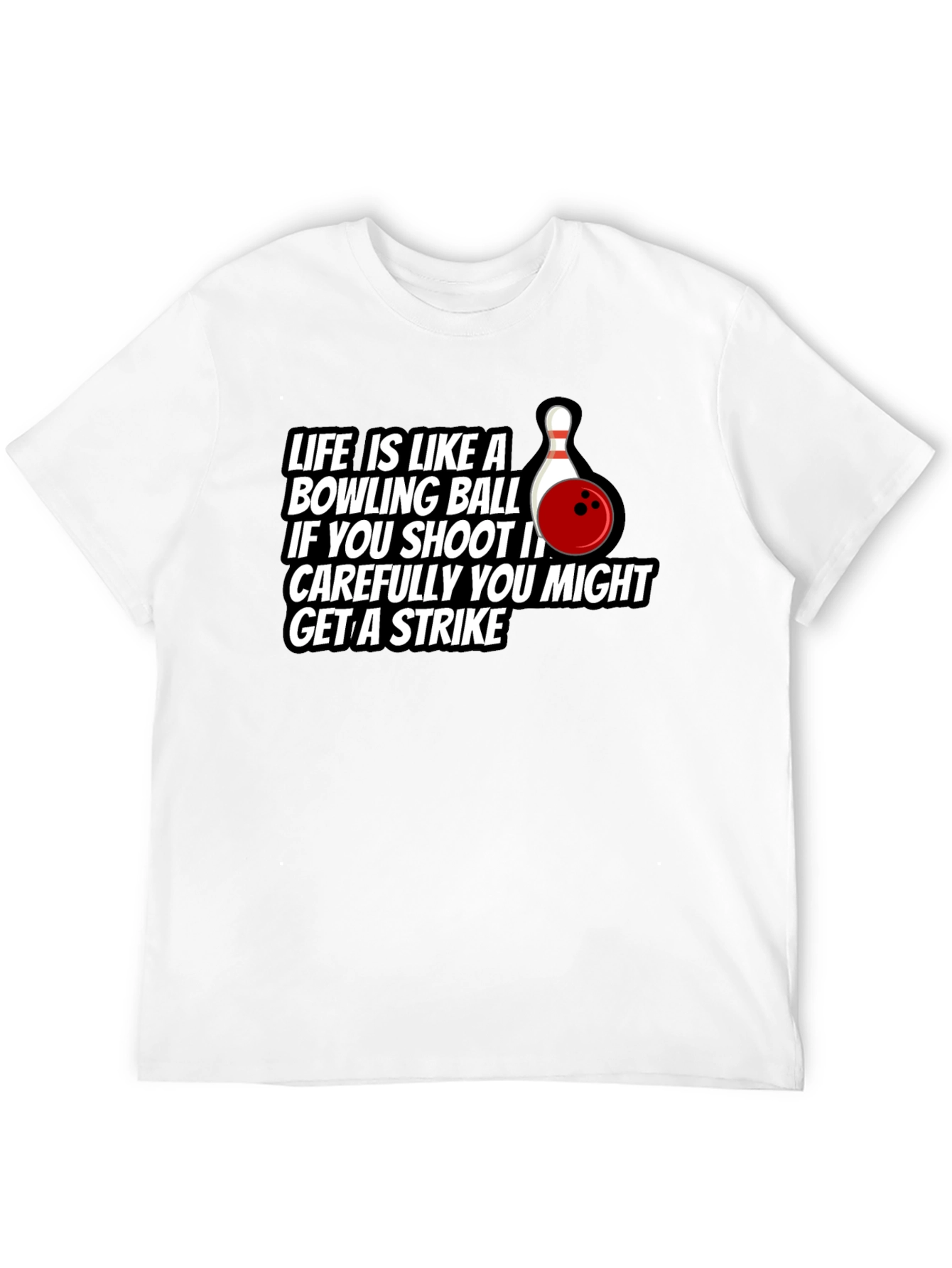 Life Bowling Ball Strike T-Shirt