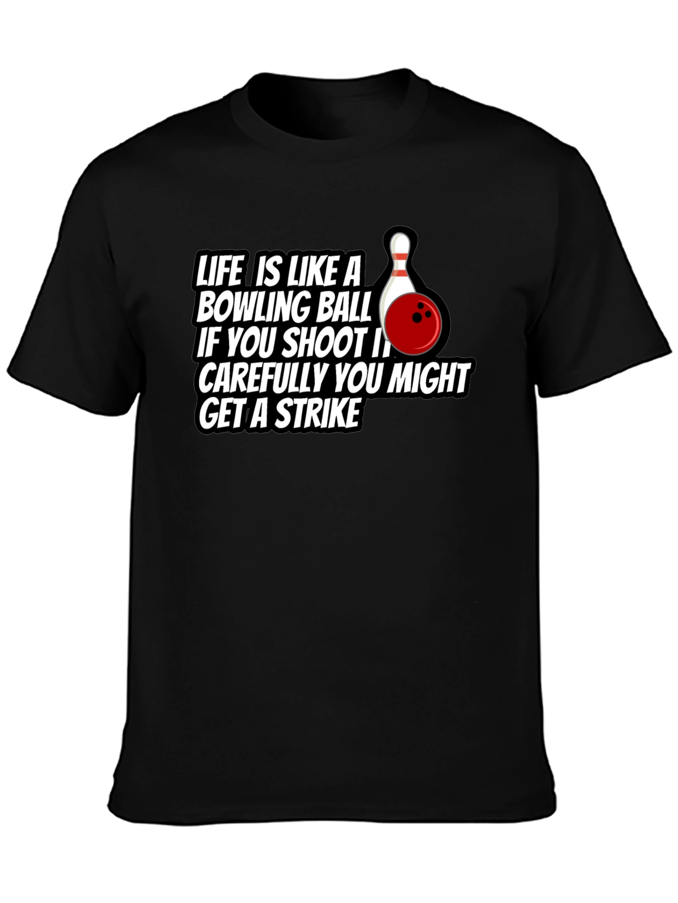 Life Bowling Ball Strike T-Shirt