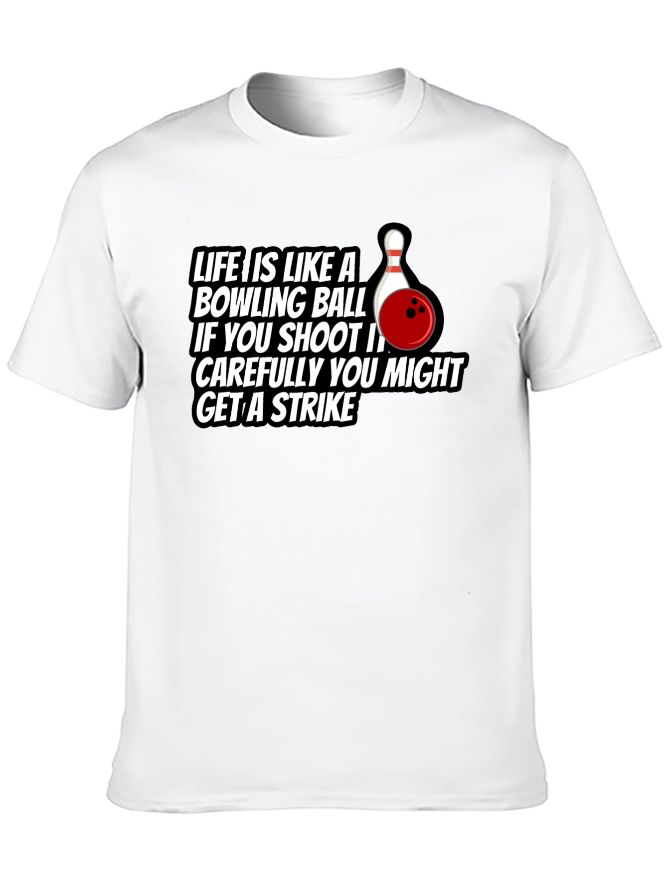 Life Bowling Ball Strike T-Shirt