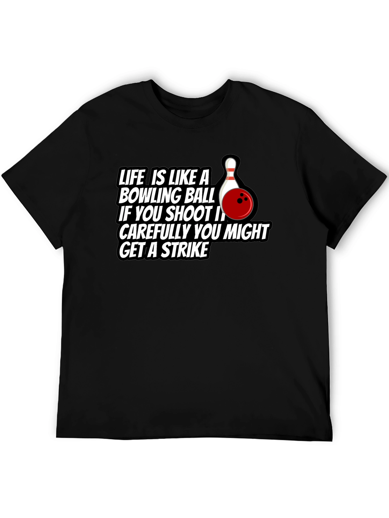 Life Bowling Ball Strike T-Shirt