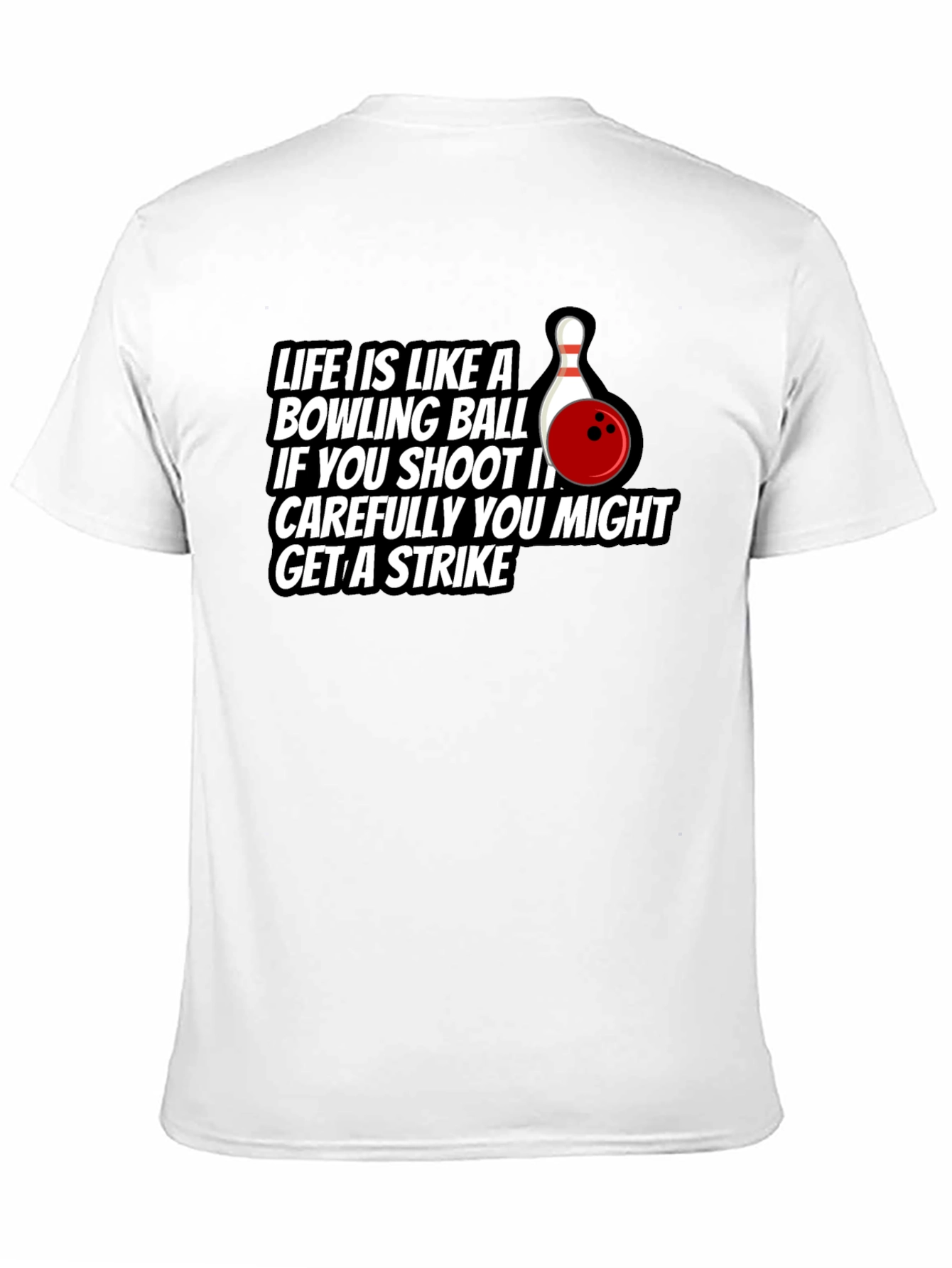 Life Bowling Ball Strike T-Shirt