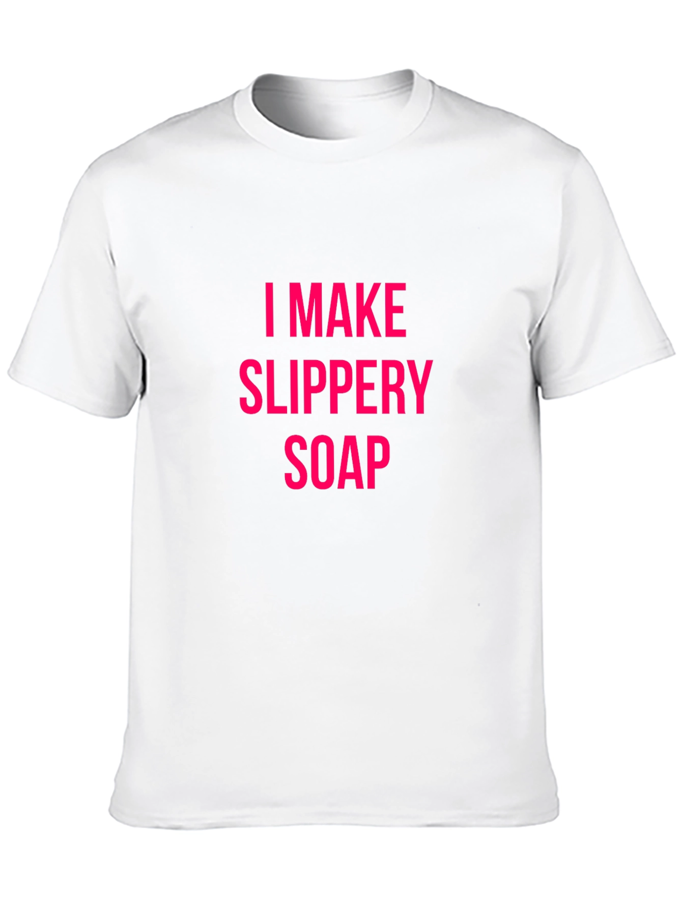 I Make Slippery Soap Black T-Shirt Funny Gift