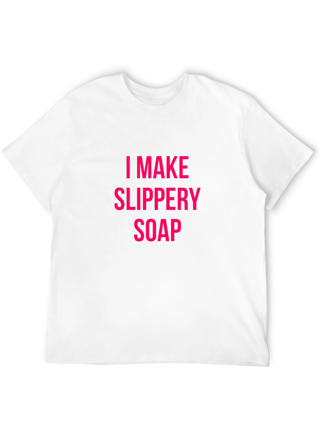 I Make Slippery Soap Black T-Shirt Funny Gift