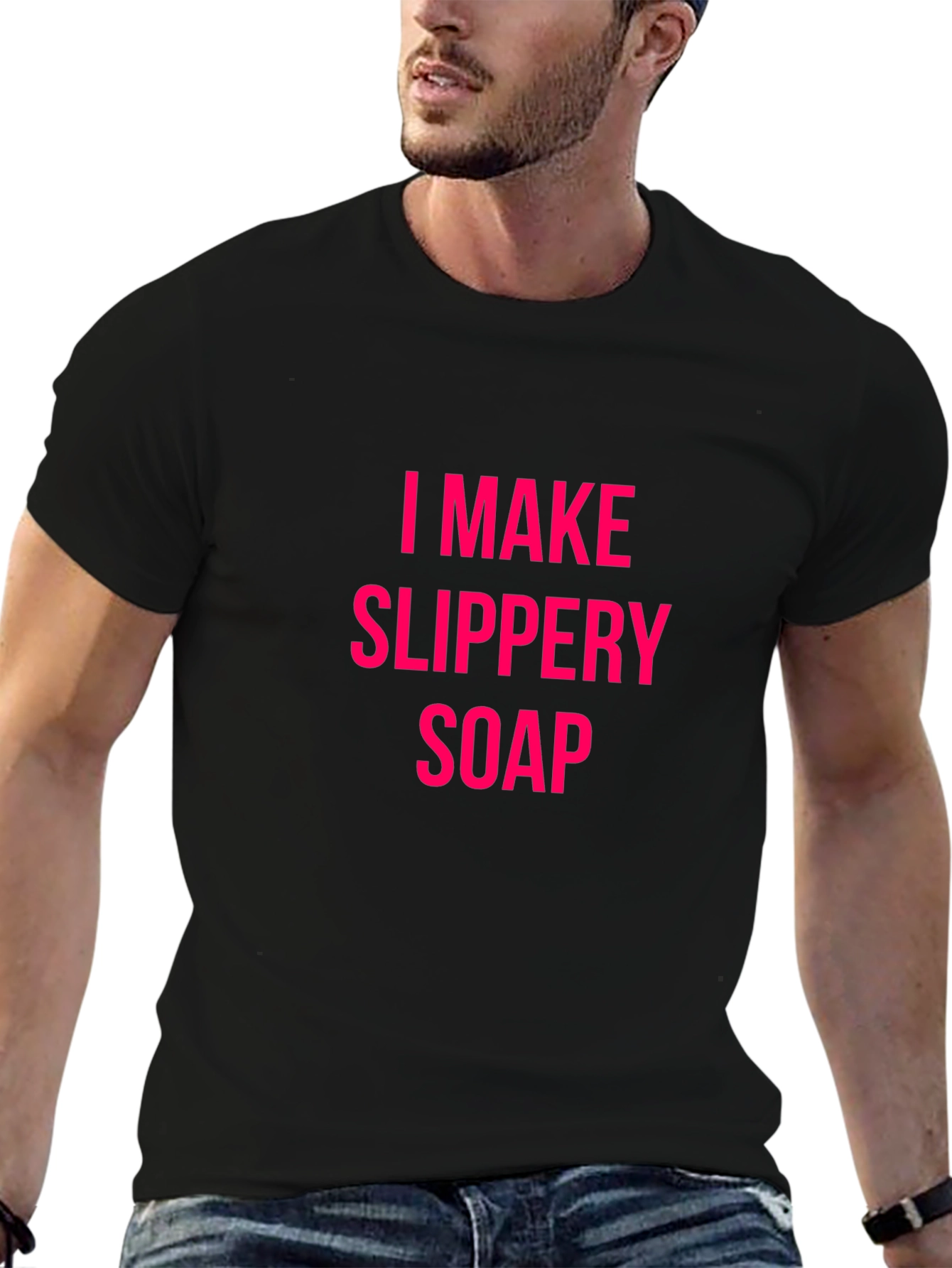 I Make Slippery Soap Black T-Shirt Funny Gift