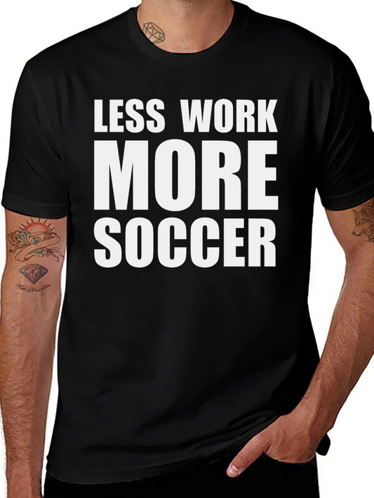 Less Work More Soccer Graphic Tee - Casual Black T-Shirt