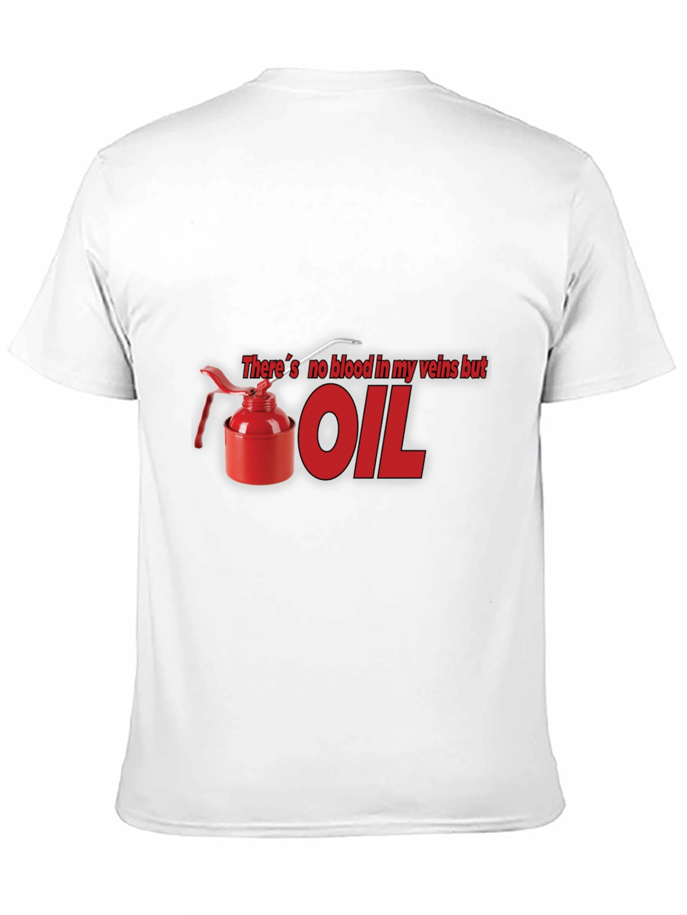 Theres No Blood In My Veins But OIL T-Shirt