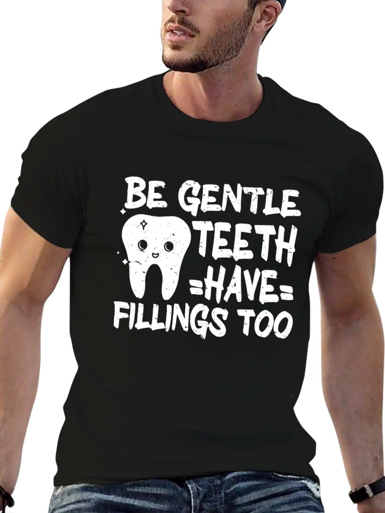 Be Gentle Teeth Have Fillings Too Funny Dental T-Shirt