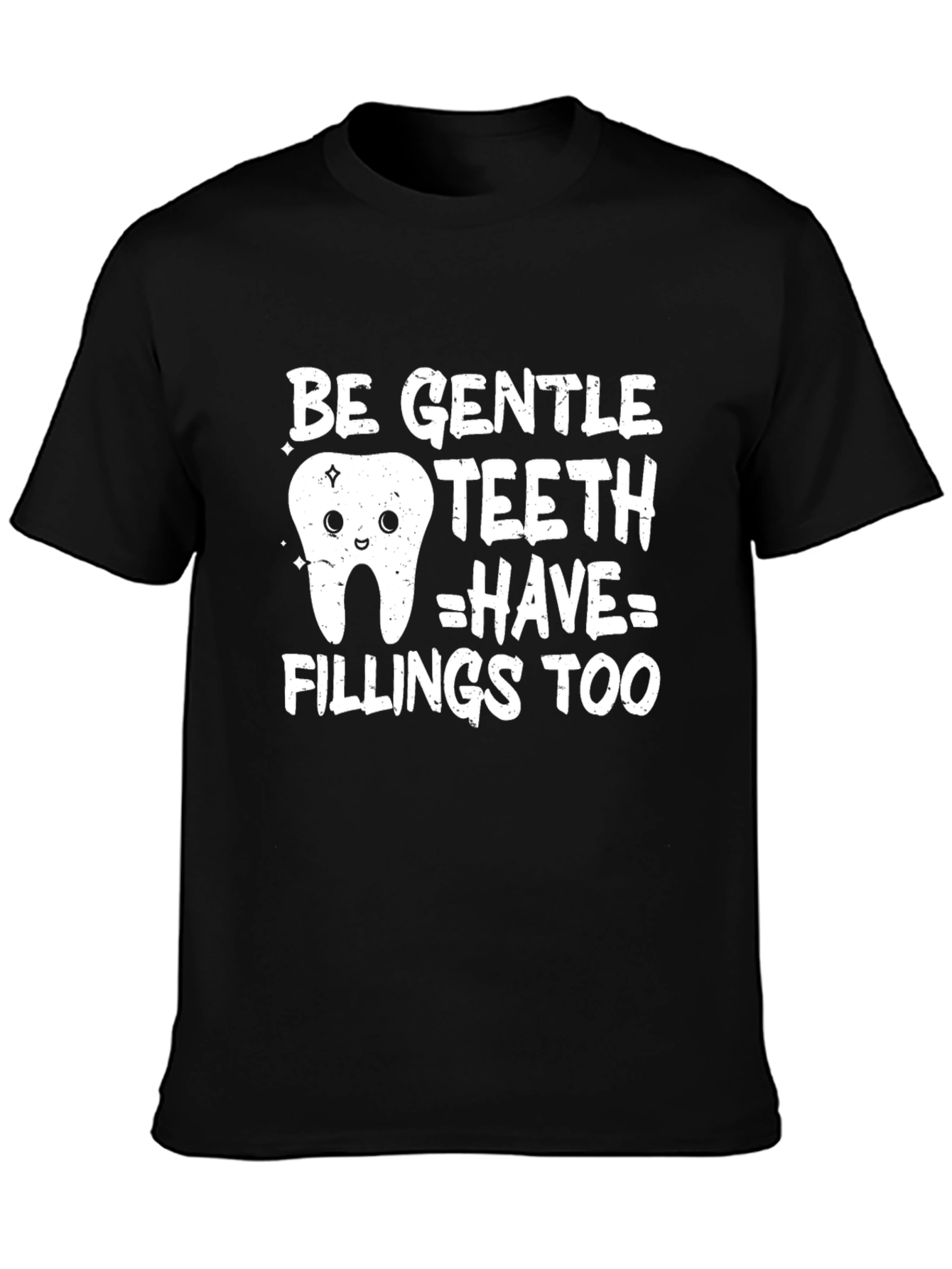 Be Gentle Teeth Have Fillings Too Funny Dental T-Shirt