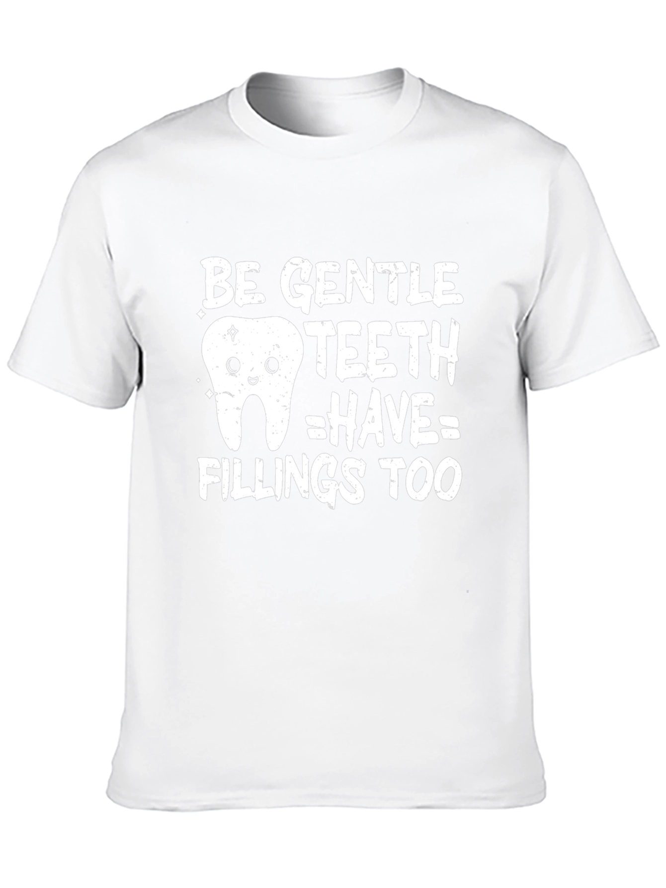 Be Gentle Teeth Have Fillings Too Funny Dental T-Shirt