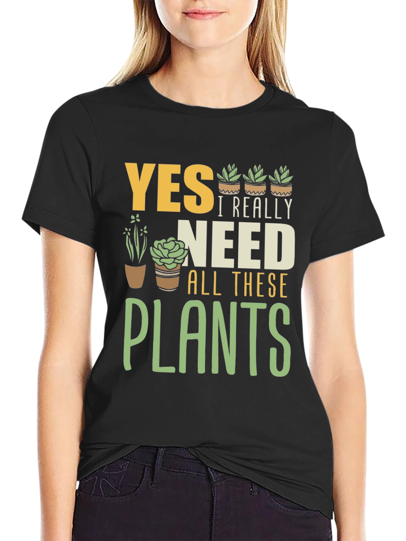 Yes I Really Need All These Plants Graphic T-Shirt