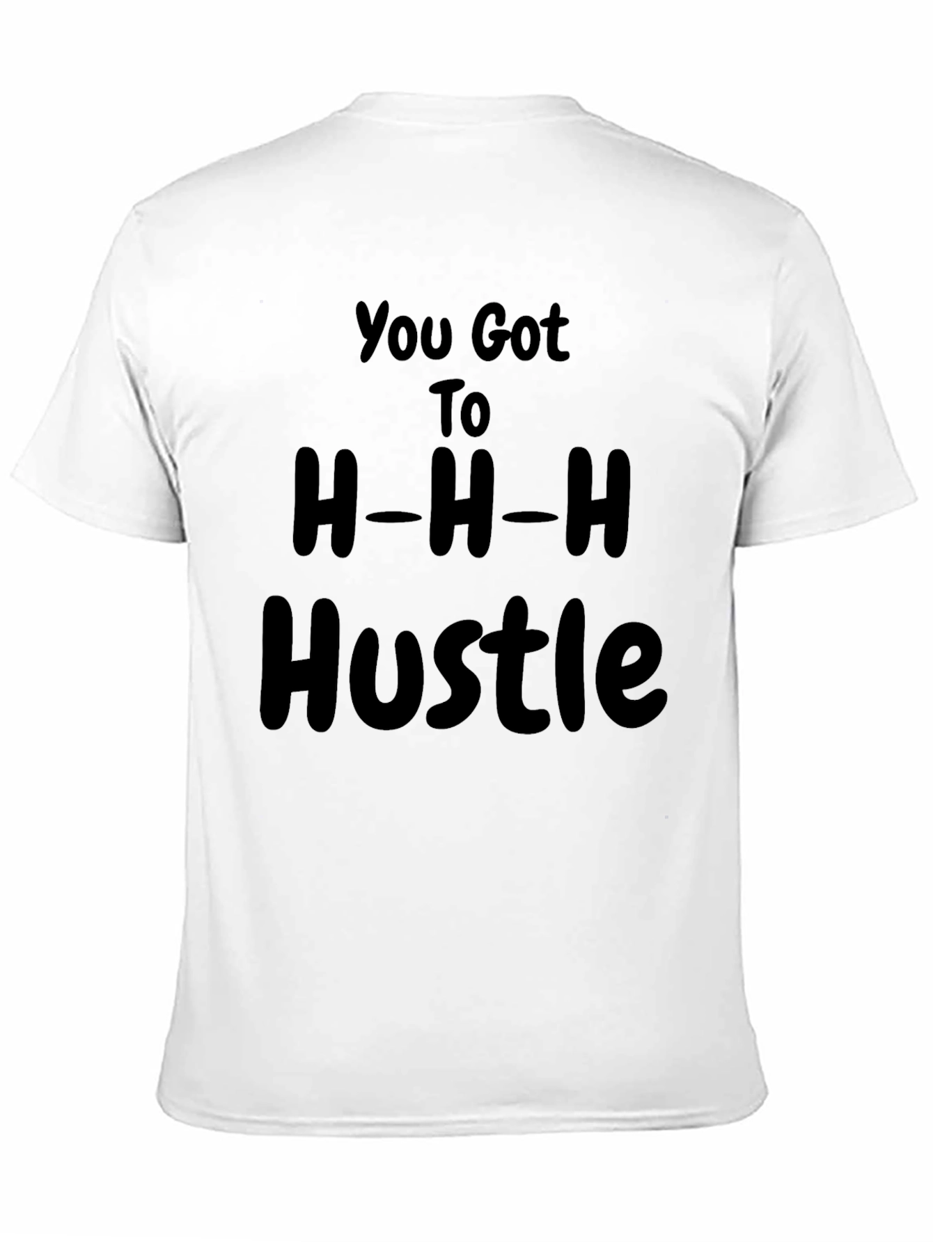 You Got to H-H-H Hustle T-Shirt Black