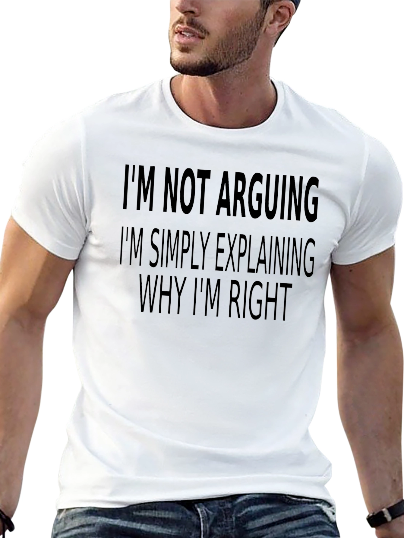 Funny Sarcastic T-Shirt: Im Not Arguing